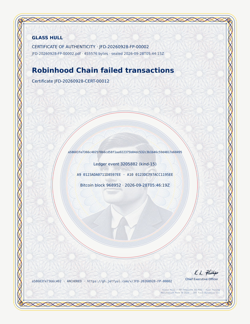 Certificate of authenticity JFD-20260928-CERT-00012 for the Full Proof JFD-20260928-FP-00002, Robinhood Chain failed transactions, as sealed (the Alan Turing plate). It prints the Full Proof's fingerprint, ledger event 3205882 (kind-15), hardware witnesses A9 0123ADA0711D8597EE and A10 0123DC797ACC1195EE, and Bitcoin block 968952, 2026-09-28T05:46:19Z.